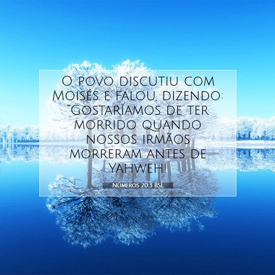 Picture 07 - Números 20:3 BSL - O povo discutiu com Moisés e falou, dizendo: - Bible Verse Picture