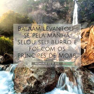 Picture 07 - Números 22:21 BSL - Balaam levantou-se pela manhã, selou seu burro e - Bible Verse Picture