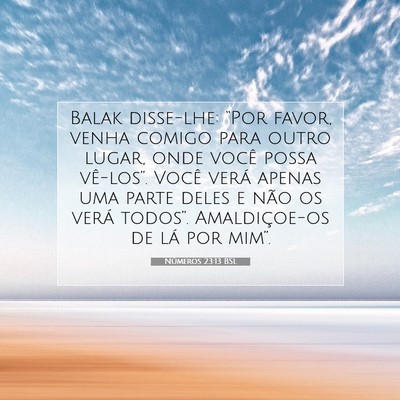 Picture 07 - Números 23:13 BSL - Balak disse-lhe: “Por favor, venha comigo para - Bible Verse Picture