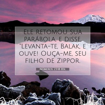 Picture 07 - Números 23:18 BSL - Ele retomou sua parábola, e disse, - Bible Verse Picture