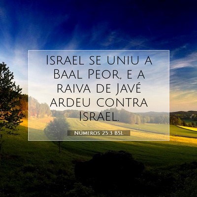 Picture 07 - Números 25:3 BSL - Israel se uniu a Baal Peor, e a raiva de Javé - Bible Verse Picture