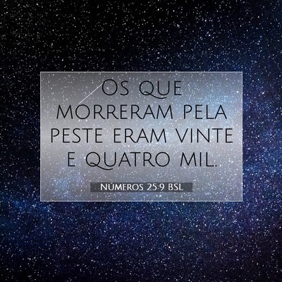 Picture 07 - Números 25:9 BSL - Os que morreram pela peste eram vinte e quatro - Bible Verse Picture