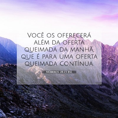 Picture 07 - Números 28:23 BSL - Você os oferecerá além da oferta queimada da - Bible Verse Picture