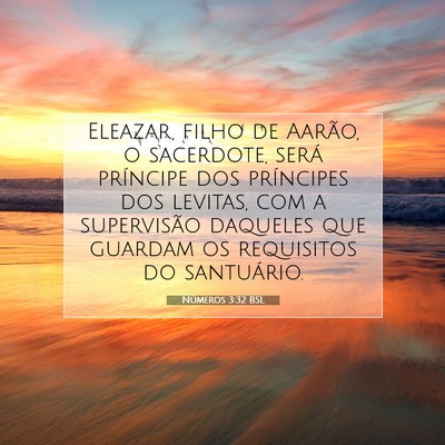 Picture 07 - Números 3:32 BSL - Eleazar, filho de Aarão, o sacerdote, será - Bible Verse Picture
