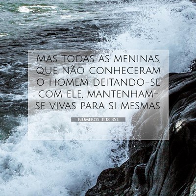 Picture 07 - Números 31:18 BSL - Mas todas as meninas, que não conheceram o homem - Bible Verse Picture