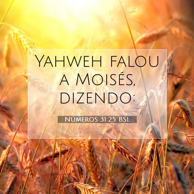 Picture 07 - Números 31:25 BSL - Yahweh falou a Moisés, - Bible Verse Picture