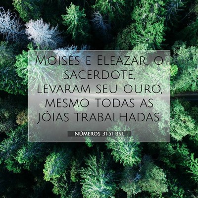Picture 07 - Números 31:51 BSL - Moisés e Eleazar, o sacerdote, levaram seu ouro, - Bible Verse Picture
