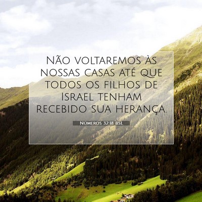 Picture 07 - Números 32:18 BSL - Não voltaremos às nossas casas até que todos - Bible Verse Picture