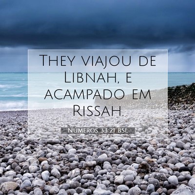 Picture 07 - Números 33:21 BSL - They viajou de Libnah, e acampado em - Bible Verse Picture