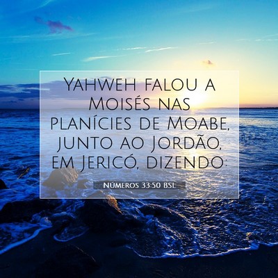 Picture 07 - Números 33:50 BSL - Yahweh falou a Moisés nas planícies de Moabe, - Bible Verse Picture