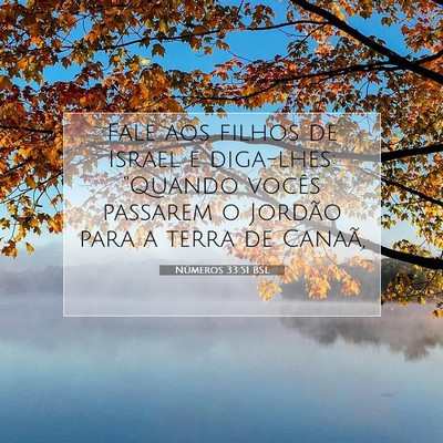 Picture 07 - Números 33:51 BSL - Fale aos filhos de Israel e diga-lhes: “Quando - Bible Verse Picture