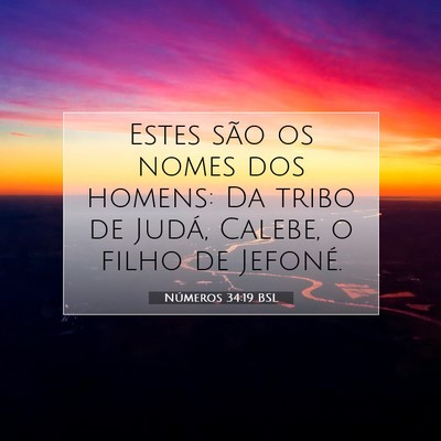 Picture 07 - Números 34:19 BSL - Estes são os nomes dos homens: Da tribo de - Bible Verse Picture