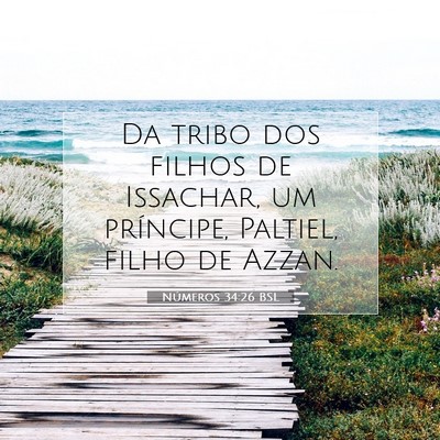Picture 07 - Números 34:26 BSL - Da tribo dos filhos de Issachar, um príncipe, - Bible Verse Picture
