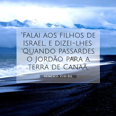 Picture 07 - Números 35:10 BSL - “Falai aos filhos de Israel, e dizei-lhes: - Bible Verse Picture