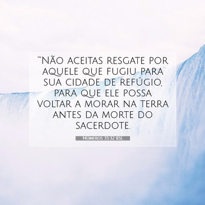Picture 07 - Números 35:32 BSL - “'Não aceitas resgate por aquele que fugiu - Bible Verse Picture