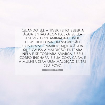 Picture 07 - Números 5:27 BSL - Quando ele a tiver feito beber a água, então - Bible Verse Picture