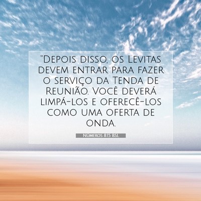 Picture 07 - Números 8:15 BSL - “Depois disso, os Levitas devem entrar para - Bible Verse Picture