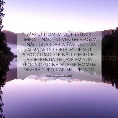 Picture 07 - Números 9:13 BSL - Mas o homem que estiver limpo, e não estiver em - Bible Verse Picture