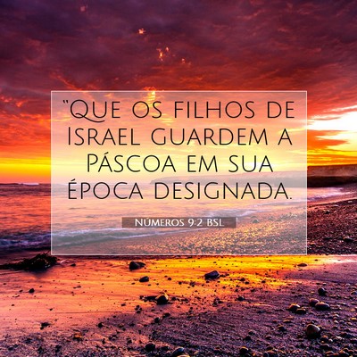 Picture 07 - Números 9:2 BSL - “Que os filhos de Israel guardem a Páscoa em - Bible Verse Picture