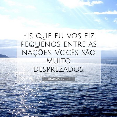 Picture 07 - Obadias 1:2 BSL - Eis que eu vos fiz pequenos entre as nações. - Bible Verse Picture