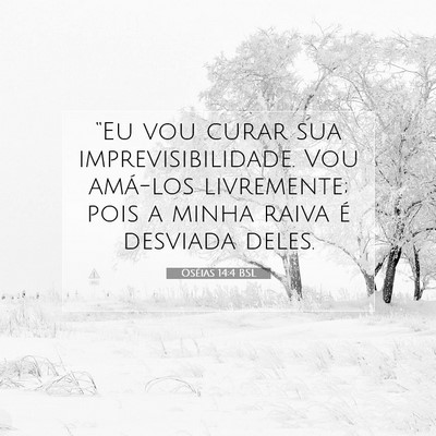 Picture 07 - Oséias 14:4 BSL - “Eu vou curar sua imprevisibilidade. Vou - Bible Verse Picture