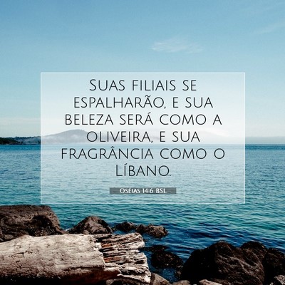 Picture 07 - Oséias 14:6 BSL - Suas filiais se espalharão, e sua beleza será - Bible Verse Picture