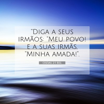 Picture 07 - Oséias 2:1 BSL - “Diga a seus irmãos: “Meu povo! e a suas - Bible Verse Picture