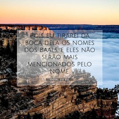 Picture 07 - Oséias 2:17 BSL - Pois eu tirarei da boca dela os nomes dos Baals, - Bible Verse Picture