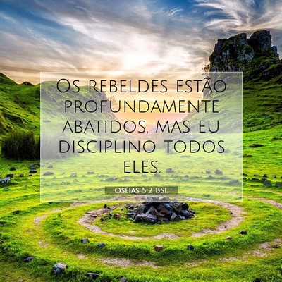 Picture 07 - Oséias 5:2 BSL - Os rebeldes estão profundamente abatidos, mas eu - Bible Verse Picture