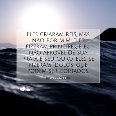 Picture 07 - Oséias 8:4 BSL - Eles criaram reis, mas não por mim. Eles fizeram - Bible Verse Picture