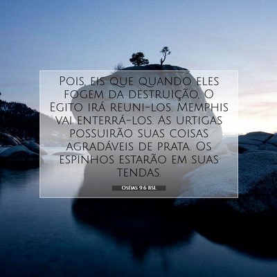 Picture 07 - Oséias 9:6 BSL - Pois, eis que quando eles fogem da destruição, - Bible Verse Picture