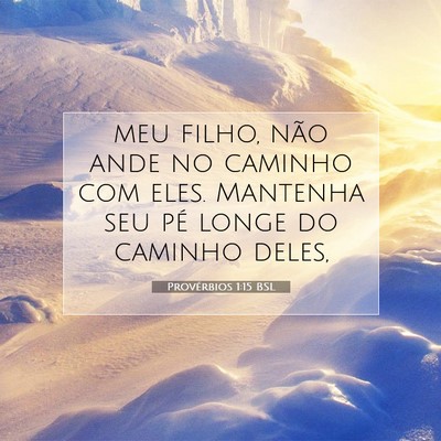 Picture 07 - Provérbios 1:15 BSL - meu filho, não ande no caminho com eles. - Bible Verse Picture