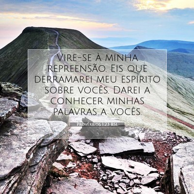 Picture 07 - Provérbios 1:23 BSL - Vire-se à minha repreensão. Eis que derramarei - Bible Verse Picture