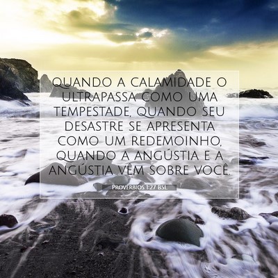 Picture 07 - Provérbios 1:27 BSL - quando a calamidade o ultrapassa como uma - Bible Verse Picture