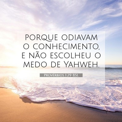 Picture 07 - Provérbios 1:29 BSL - porque odiavam o conhecimento, e não escolheu o - Bible Verse Picture