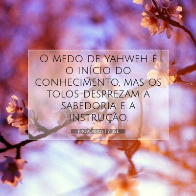 Picture 07 - Provérbios 1:7 BSL - O medo de Yahweh é o início do conhecimento, - Bible Verse Picture