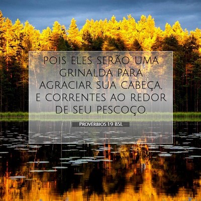 Picture 07 - Provérbios 1:9 BSL - pois eles serão uma grinalda para agraciar sua - Bible Verse Picture