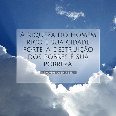 Picture 07 - Provérbios 10:15 BSL - A riqueza do homem rico é sua cidade forte. A - Bible Verse Picture