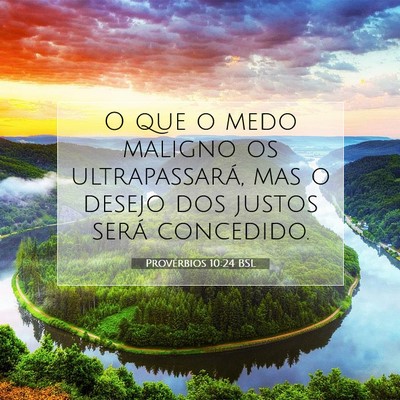 Picture 07 - Provérbios 10:24 BSL - O que o medo maligno os ultrapassará, mas o - Bible Verse Picture