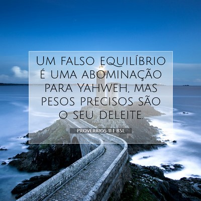 Picture 07 - Provérbios 11:1 BSL - Um falso equilíbrio é uma abominação para - Bible Verse Picture