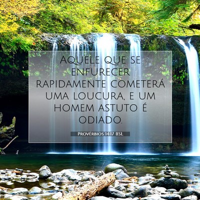 Picture 07 - Provérbios 14:17 BSL - Aquele que se enfurecer rapidamente cometerá uma - Bible Verse Picture