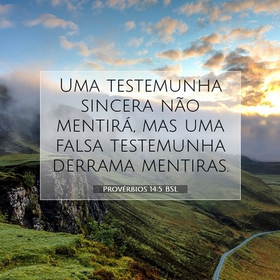 Picture 07 - Provérbios 14:5 BSL - Uma testemunha sincera não mentirá, mas uma - Bible Verse Picture