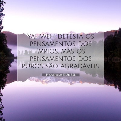 Picture 07 - Provérbios 15:26 BSL - Yahweh detesta os pensamentos dos ímpios, mas os - Bible Verse Picture