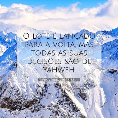 Picture 07 - Provérbios 16:33 BSL - O lote é lançado para a volta, mas todas as - Bible Verse Picture