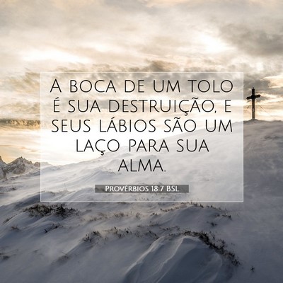 Picture 07 - Provérbios 18:7 BSL - A boca de um tolo é sua destruição, e seus - Bible Verse Picture