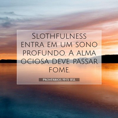 Picture 07 - Provérbios 19:15 BSL - Slothfulness entra em um sono profundo. A alma - Bible Verse Picture