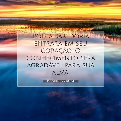 Picture 07 - Provérbios 2:10 BSL - Pois a sabedoria entrará em seu coração. O - Bible Verse Picture