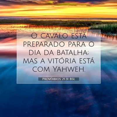 Picture 07 - Provérbios 21:31 BSL - O cavalo está preparado para o dia da batalha; - Bible Verse Picture