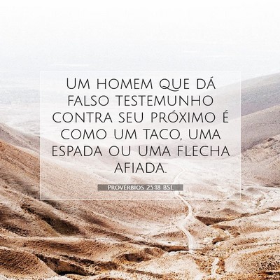 Picture 07 - Provérbios 25:18 BSL - Um homem que dá falso testemunho contra seu - Bible Verse Picture