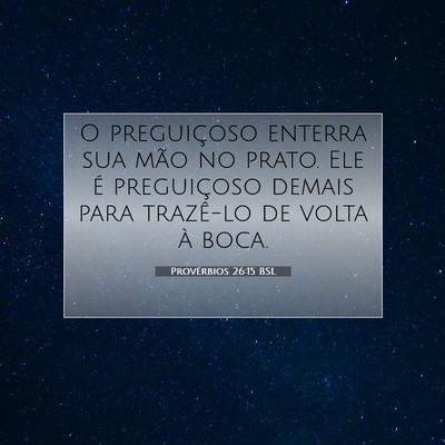 Picture 07 - Provérbios 26:15 BSL - O preguiçoso enterra sua mão no prato. Ele é - Bible Verse Picture